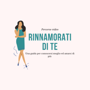Percorso di auto-aiuto: Rinnamorati di te